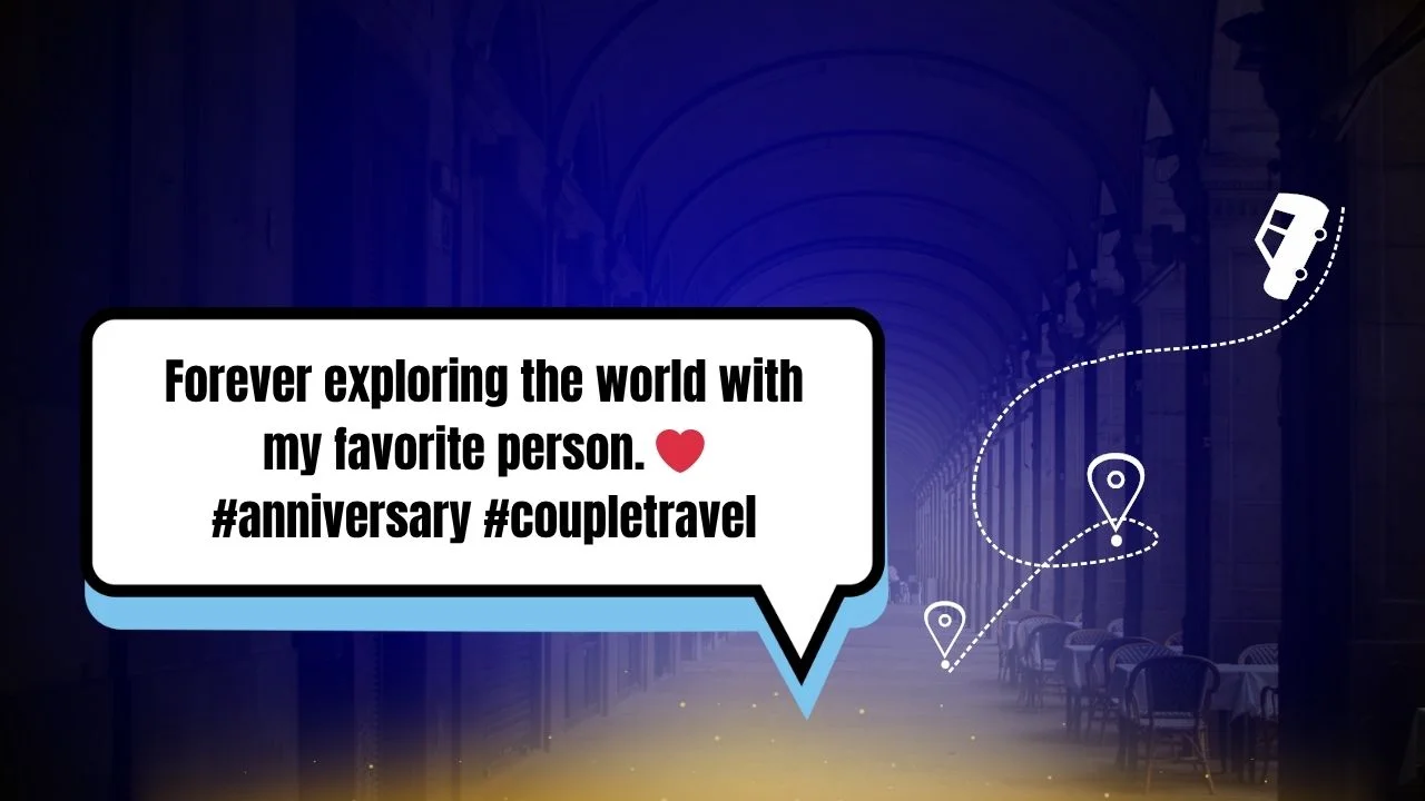 55 Best Anniversary Captions for Instagram for Couples Who Travel Together