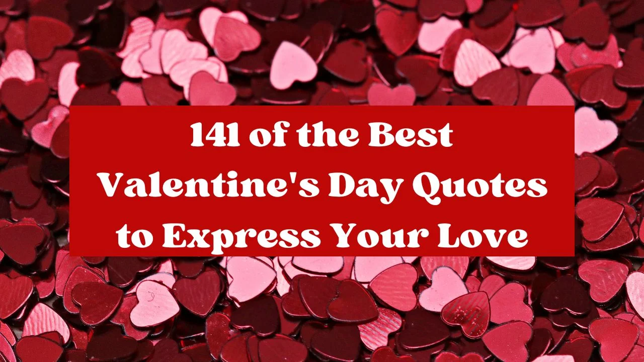 141 of the Best Valentine's Day Quotes to Express Your Love