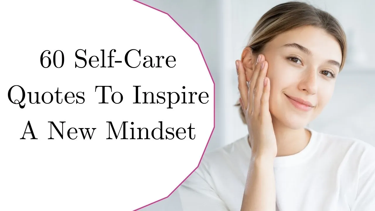 60 Self-Care Quotes To Inspire A New Mindset