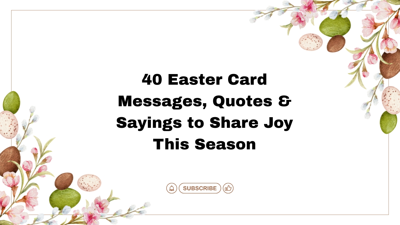 40 Easter Card Messages, Quotes & Sayings to Share Joy This Season