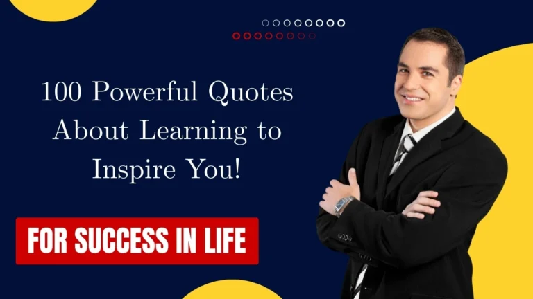 100 Powerful Quotes About Learning to Inspire You!