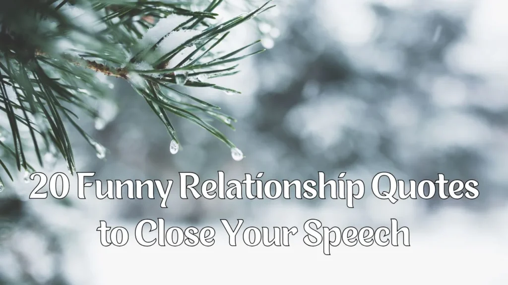 20 Funny Relationship Quotes to Close Your Speech