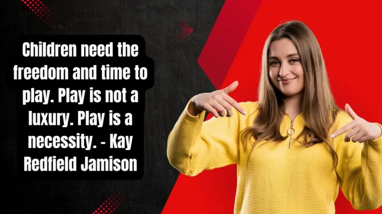 50 Inspirational Quotes about Play That Celebrate Learning and Growth