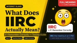 IIRC Meaning: What It Really Means in Text (With Easy Examples)